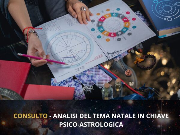 CONSULTO ANALISI DEL TEMA NATALE IN CHIAVE PSICO ASTROLOGICA