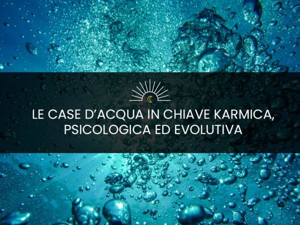 Evento "Le case d'acqua in chiave karmica, psicologica ed evolutiva" - Seminario con Paolo Crimaldi