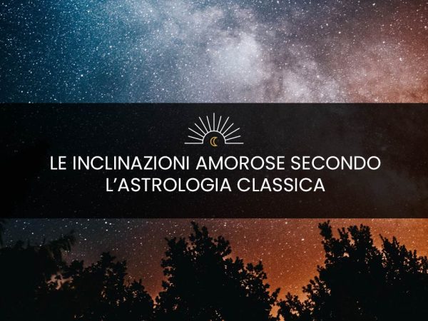 Evento "Le inclinazioni amorose secondo l'astrologia classica" - Seminario con Lucia Bellizia