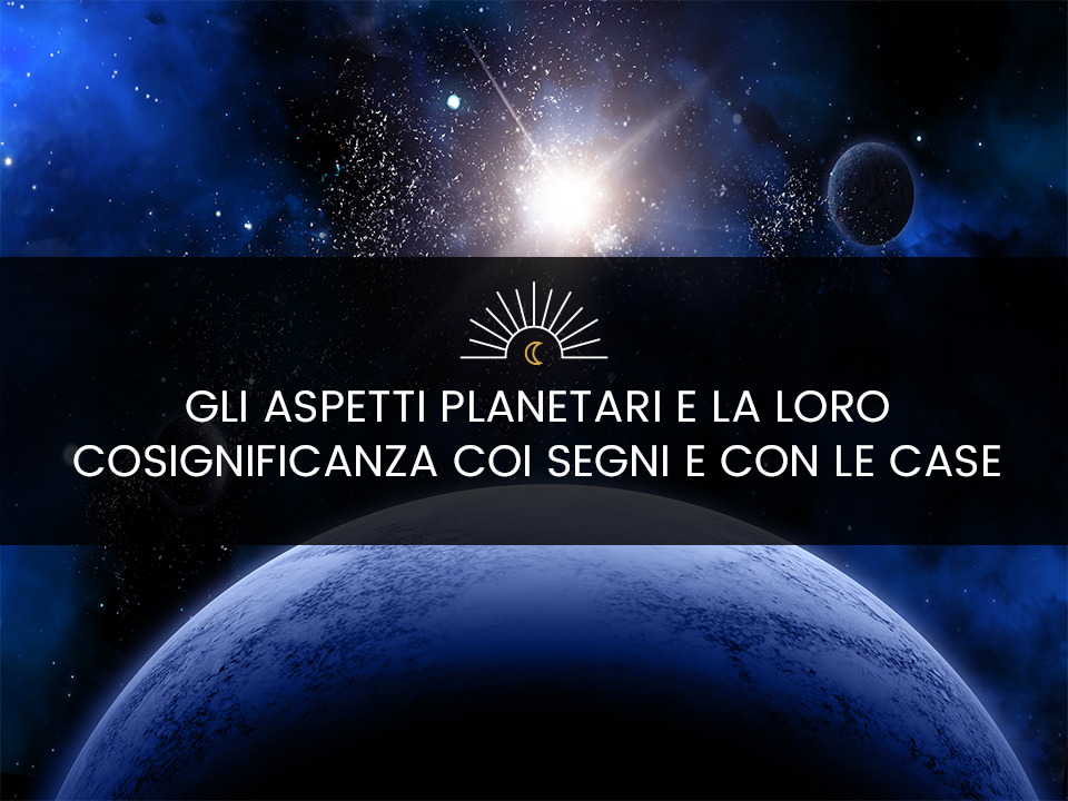 Evento "Gli aspetti planetari e la loro cosignificanza coi segni e con le case" - Seminario con Antonio Capitani
