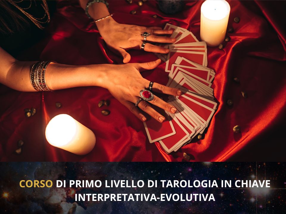 CORSO DI PRIMO LIVELLO DI TAROLOGIA IN CHIAVE INTERPRETATIVA EVOLUTIVA